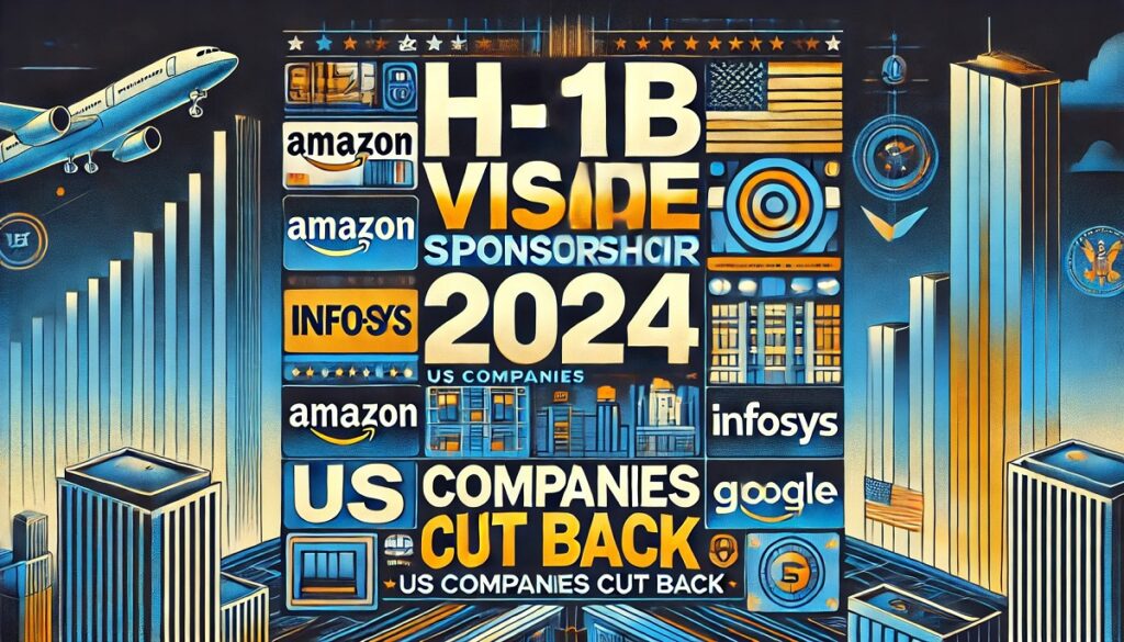 US Companies Reduce H-1B Visa Sponsorships in 2024